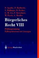 Burgerliches Recht VIII. Prufungstraining. Fallrepetitorium Mi T Losungen di P. Apathy, P. Bydlinski, S. Dullinger edito da Springer