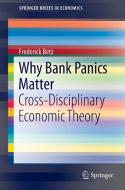 Why Bank Panics Matter di Frederick Betz edito da Springer-Verlag GmbH