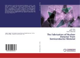 The Fabrication of Nuclear Detector from Semiconductor Material di Laith Najam, Nawfal Yousif, Rasheed Mahmood edito da LAP Lambert Academic Publishing