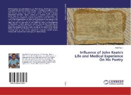 Influence of John Keats's Life and Medical Experience On His Poetry di Alaa Elgadi edito da LAP LAMBERT Academic Publishing