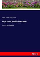 Rhys Lewis, Minister of Bethel di James Harris, Daniel Owen edito da hansebooks
