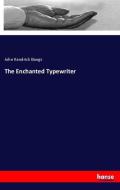 The Enchanted Typewriter di John Kendrick Bangs edito da hansebooks