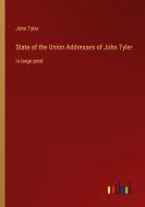 State of the Union Addresses of John Tyler di John Tyler edito da Outlook Verlag