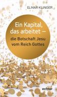 Ein Kapital, mit dem man wuchern kann - die Botschaft vom Reich Gottes di Elmar Klinger edito da Echter Verlag GmbH