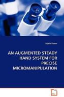 AN AUGMENTED STEADY HAND SYSTEM FOR PRECISEMICROMANIPULATION di Rajesh Kumar edito da VDM Verlag Dr. Müller e.K.