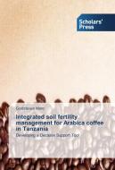 Integrated soil fertility management for Arabica coffee in Tanzania di Godsteven Maro edito da SPS