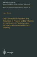 The Constitutional Protection and Regulation of Property and its Influence on the Reform of Private Law and Landownershi di Hanri Mostert edito da Springer Berlin Heidelberg