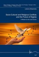 Socio-Cultural and Religious Conflicts and the Future of Nigeria di Lotanna Olisaemeka edito da Lit Verlag