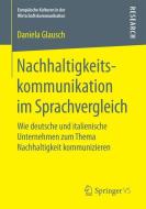 Nachhaltigkeitskommunikation im Sprachvergleich di Daniela Glausch edito da Springer Fachmedien Wiesbaden