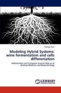 Modeling Hybrid Systems: wine fermentation and cells differeniation di Rodrigo Assar edito da LAP Lambert Academic Publishing