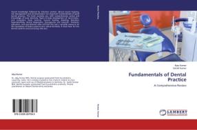 Fundamentals of Dental Practice di Ajay Kumar, Satish Kumar edito da LAP Lambert Academic Publishing