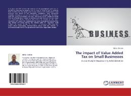 The impact of Value Added Tax on Small Businesses di Mitiku Melese edito da LAP Lambert Academic Publishing
