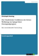 Die Osnabrücker Gefallenen des Ersten Weltkriegs im Spiegel ihrer Dienstgradgruppen di Christoph Penning edito da GRIN Verlag