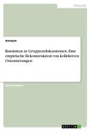 Rassismus in Gruppendiskussionen. Eine empirische Rekonstruktion von kollektiven Orientierungen di Anonym edito da GRIN Verlag