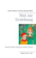 Mut zur Erziehung di Gustav Hoffmann, Peter-Alexander Möller edito da Books on Demand