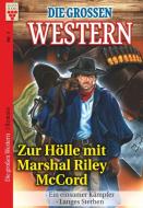 Die großen Western Nr.1: Zur Hölle mit Marshal Riley McCord / Ein einsamer Kämpfer / Langes Sterben di U. H. Wilken R. S. Stone edito da Kelter Abo GmbH & Co. KG