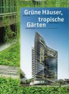 Green Buildings Tropical Gardens di T. R. Hamzah, Llewelyn Davis Yeang edito da Ernst Wasmuth Verlag