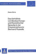 Das Verhältnis von Beobachtungs- und theoretischer Sprache in der Erkenntnistheorie Bertrand Russells di Dieter Würtz edito da Lang, Peter GmbH