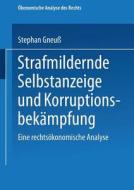 Strafmildernde Selbstanzeige und Korruptionsbekämpfung di Stephan Gneuß edito da Deutscher Universitätsverlag