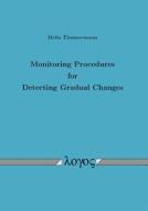 Monitoring Procedures for Detecting Gradual Changes di Hella Timmermann edito da Logos Verlag Berlin