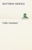 Celtic Literature di Matthew Arnold edito da TREDITION CLASSICS