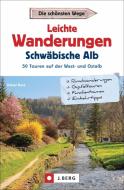 Leichte Wanderungen Schwäbische Alb di Dieter Buck edito da Bruckmann Verlag GmbH