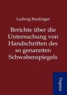 Berichte Ber Die Untersuchung Von Handschriften Des So Genannten Schwabenspiegels di Ludwig Rockinger edito da Trapeza
