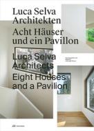 Luca Selva Architekten - Acht Häuser und ein Pavillon di Christoph Wieser edito da Park Books