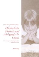 Dichterische Freiheit und pädagogische Utopie edito da Lang, Peter