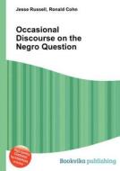 Occasional Discourse On The Negro Question edito da Book On Demand Ltd.