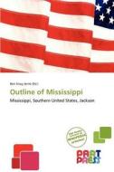 Outline Of Mississippi edito da Crypt Publishing