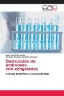 Destrucción de embriones crio-congelados di María Cecilia González, Facundo Rodrigo González Busquin edito da Editorial Académica Española