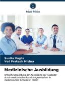 Medizinische Ausbildung di Sunita Vagha, Ved Prakash Mishra edito da Verlag Unser Wissen