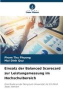 Einsatz der Balanced Scorecard zur Leistungsmessung im Hochschulbereich di Pham Thu Phuong, Mai Dinh Quy edito da Verlag Unser Wissen