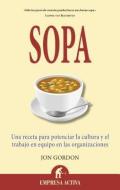 Sopa: Una Receta Para Potenciar la Cultura y el Trabajo en Equipo en las Organizaciones = Soup di Jon Gordon edito da SPANISH PUBL LLC