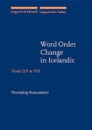 Word Order Change In Icelandic di Thorbjorg Hroarsdottir edito da John Benjamins Publishing Co