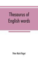 Thesaurus of English words and phrases classified and arranged so as to facilitate the expression of ideas and assist in di Peter Mark Roget edito da Alpha Editions