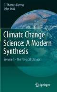 Climate Change Science: A Modern Synthesis: Volume 1 - The Physical Climate di G. Thomas Farmer, John Cook edito da SPRINGER NATURE