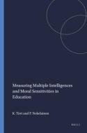 Measuring Multiple Intelligences and Moral Sensitivities in Education di Kirsi Tirri, Petri Nokelainen edito da SENSE PUBL