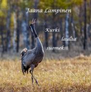 Kurki laulaa suomeksi di Jaana Lampinen edito da Books on Demand