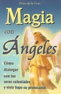 Magia Con Angeles di Ous De La Cruz edito da TOMO