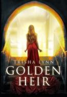 Golden Heir di Trisha Lynn edito da Independently Published