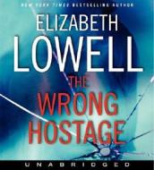 The Wrong Hostage di Elizabeth Lowell edito da HarperAudio