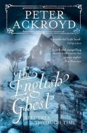 The English Ghost di Peter Ackroyd edito da Vintage Publishing