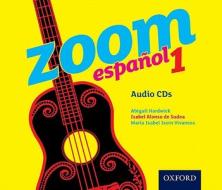 Zoom Espanol 1 Audio Cds di Isabel Alonso de Sudea, Abigail Hardwick, Maria Isabel Isern Vivancos edito da Oxford University Press