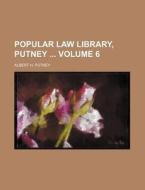Popular Law Library, Putney (volume 6) di Albert Hutchinson Putney edito da General Books Llc