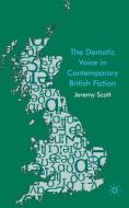 The Demotic Voice in Contemporary British Fiction di J. Scott edito da Palgrave Macmillan UK