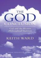 The God Conclusion di Keith Ward edito da Darton,Longman & Todd Ltd