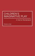 Children's Imaginative Play di Shlomo Ariel edito da Praeger Publishers