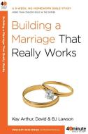 Building a Marriage That Really Works di Kay Arthur, David Lawson, Bj Lawson edito da WATERBROOK PR